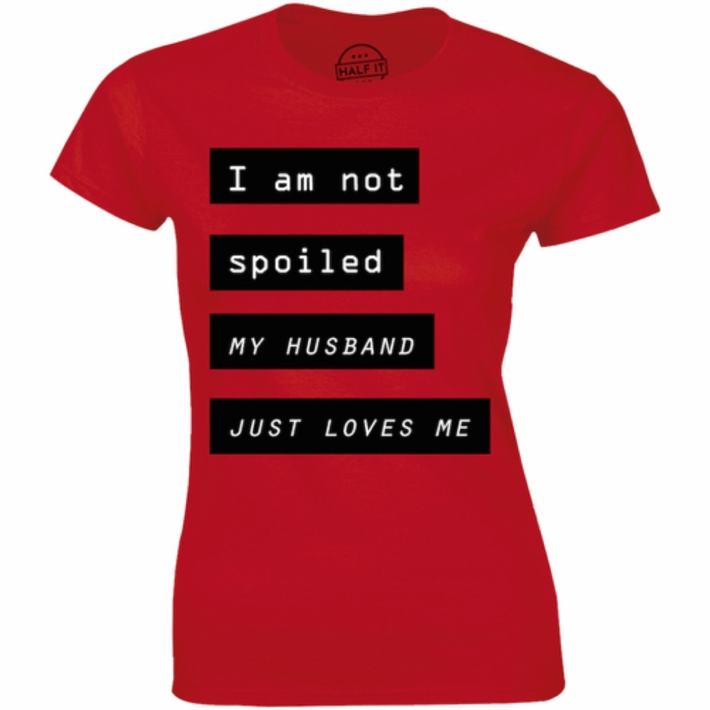 Not Spoiled My Husband Just Loves Me Women T-shirt